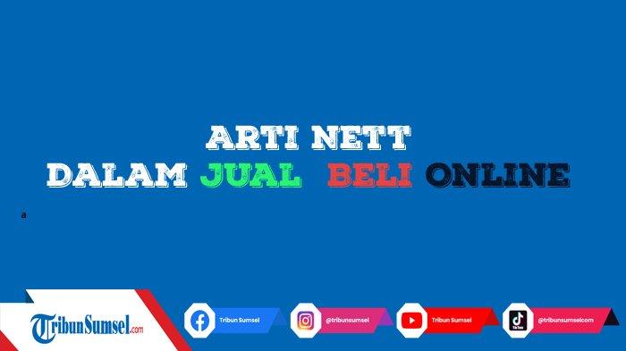 Memahami Istilah "Nett" dalam Dunia Jual Beli Online: Harga Jelas Tanpa Embel-Embel