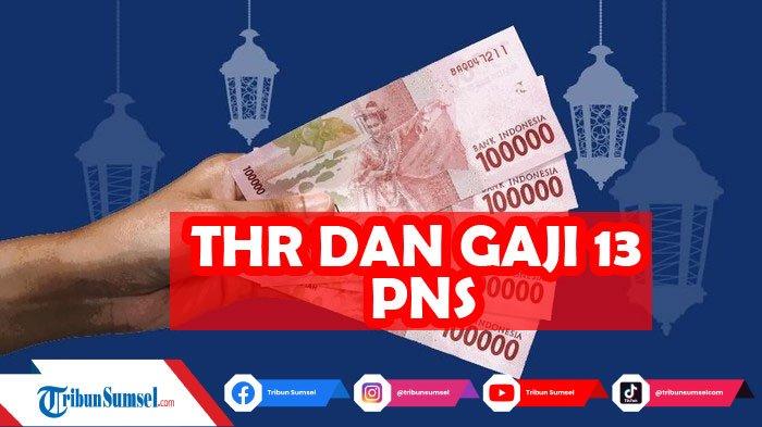 Kapan Cair Gaji 13 dan THR PNS TNI Polri dan Pensiunan 2022, Ini