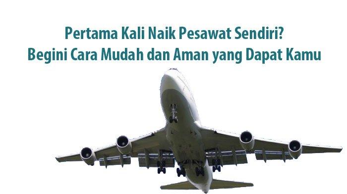 pemula wajib tahu! 6 langkah yang harus dilakukan jika... Panduan Naik Pesawat Pertama Kali, Check in, Boarding Hingga Saat Masuk ...