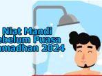 Niat-Mandi-Sebelum-Puasa-Ramadhan-2024-Lengkap-Tata-Caranya-untuk-Laki-laki-dan-Perempuan.jpg