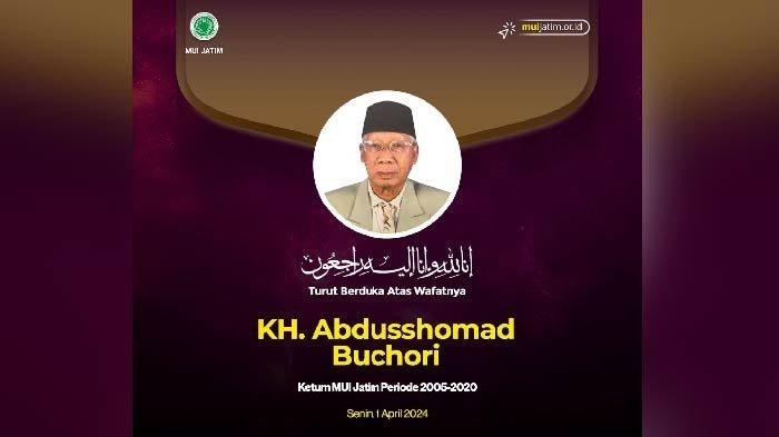 Ketua Majelis Ulama Indonesia (MUI) Jawa Timur Periode 2005-2020 KH Abdusshomad Buchori berpulang keharibaan Allah SWT, Senin (1/4/2024) siang.