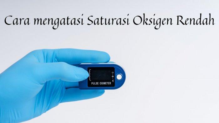 Oksigen Rendah Cara Mengatasi Saturasi Oksigen Rendah, Lakukan Teknik Proning Sesuai ...