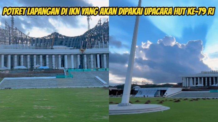 Penampakan Lapangan IKN untuk Upacara 17 Agustus 2024, Terpasang Tiang Bendera Setinggi 17 Meter
