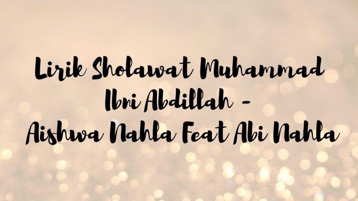Lirik Sholawat Muhammad Ibni Abdillah - Aishwa Nahla Feat Abi Nahla