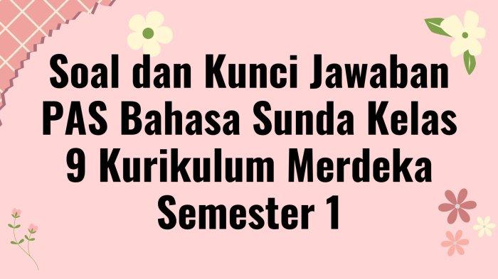 Latihan Soal Bahasa Sunda Kelas 9 Semester 1 & Kunci Jawaban
