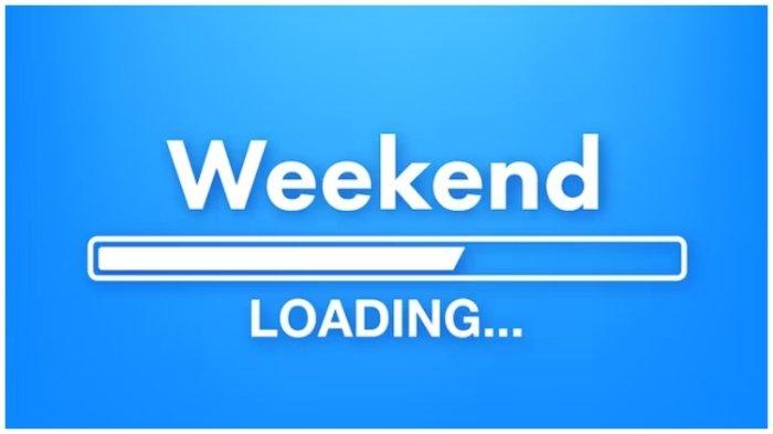 ILUSTRASI Weekend alias akhir pekan