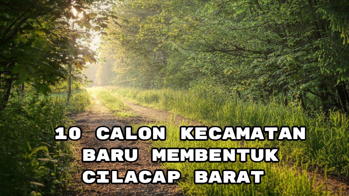 10 Kecamatan baru membentuk Cilacap Barat