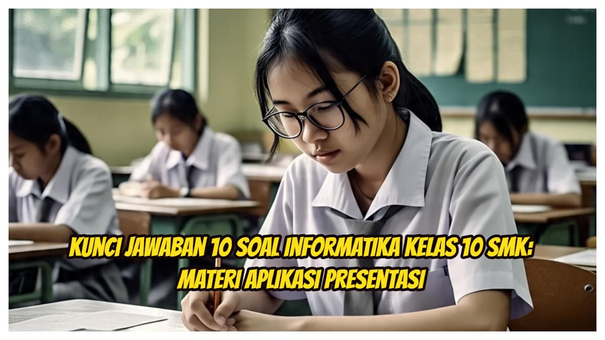 Kunci Jawaban 10 Soal Informatika SMK: Aplikasi Presentasi
