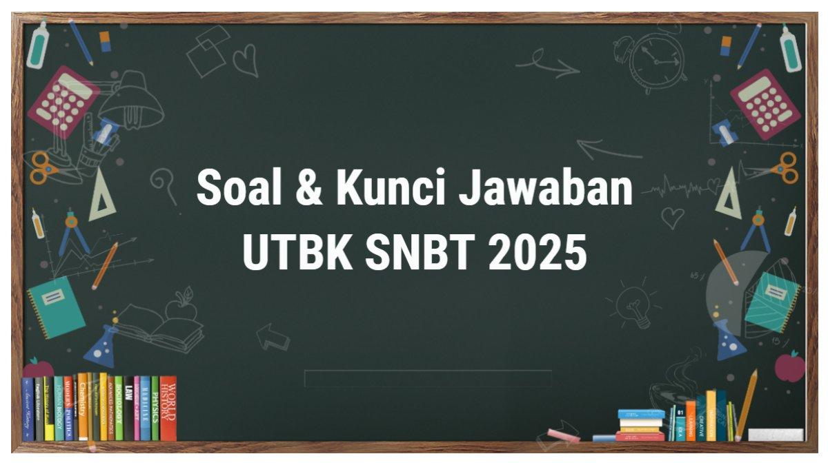 UTBK SNBT 2025 - Berikut ini merupakan contoh soal & kunci jawaban UTBK SNBT 2025 yang berisi 25 soal untuk belajar mandiri agar lulus