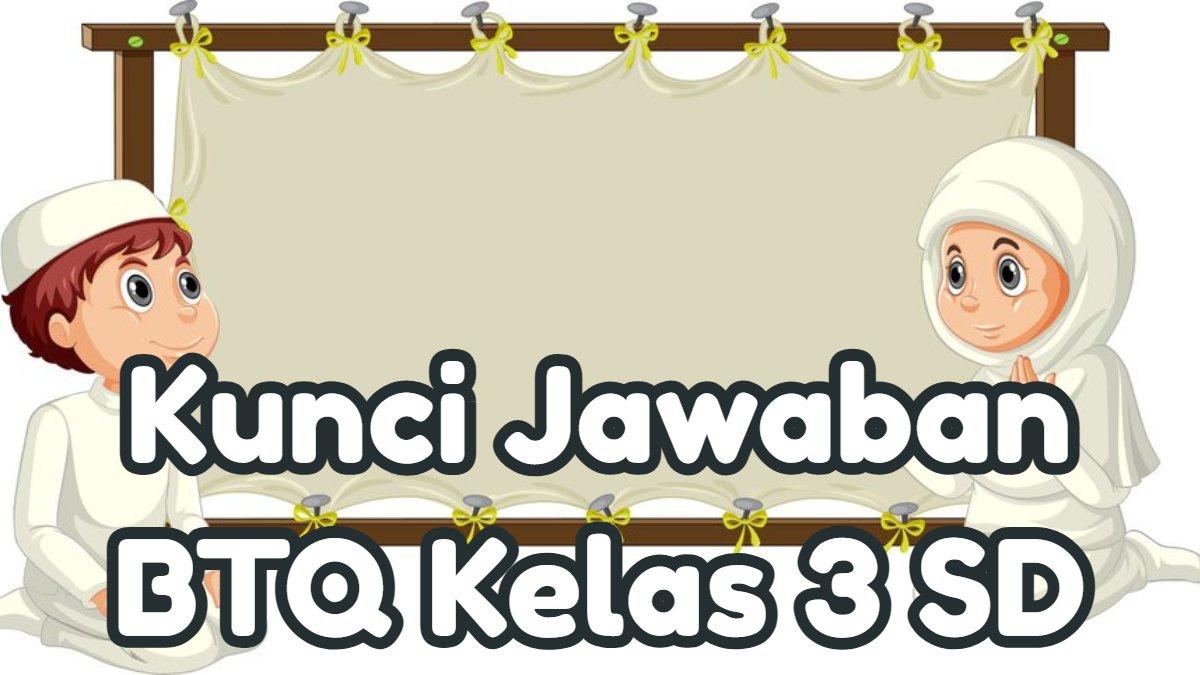 Soal btq kelas 3 semester 2 dan kunci jawaban
