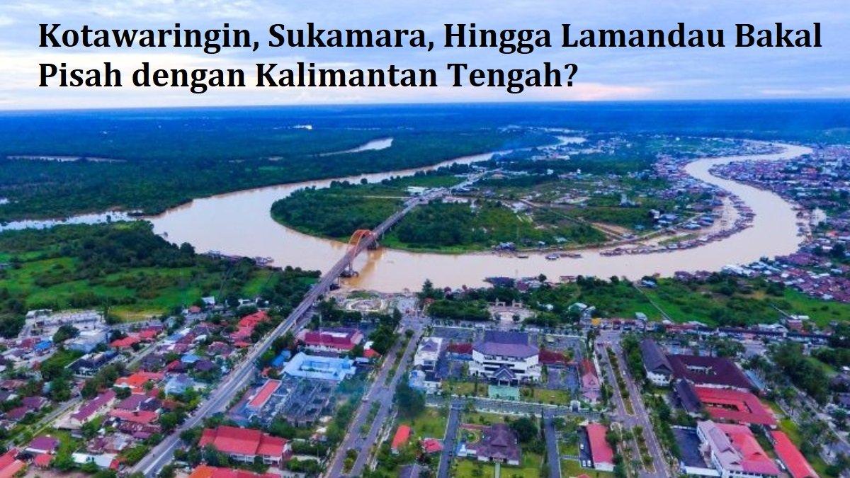 Setidaknya ada 5 kabupaten yang akan memisahkan diri dari kalimantan Tengah dan provinsi baru. Mana saja?