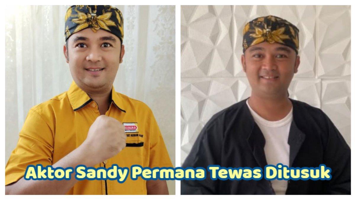 Aktor Sandy Permana tewas ditusuk