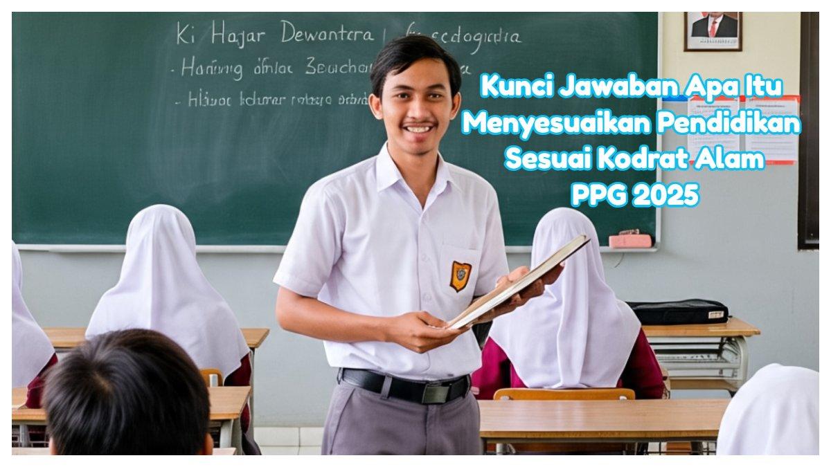 Apa yang dimaksud dengan menyesuaikan pendidikan sesuai kodrat alam,  jawaban Modul 3 Topik 1 PPG Guru Tertentu 2025.