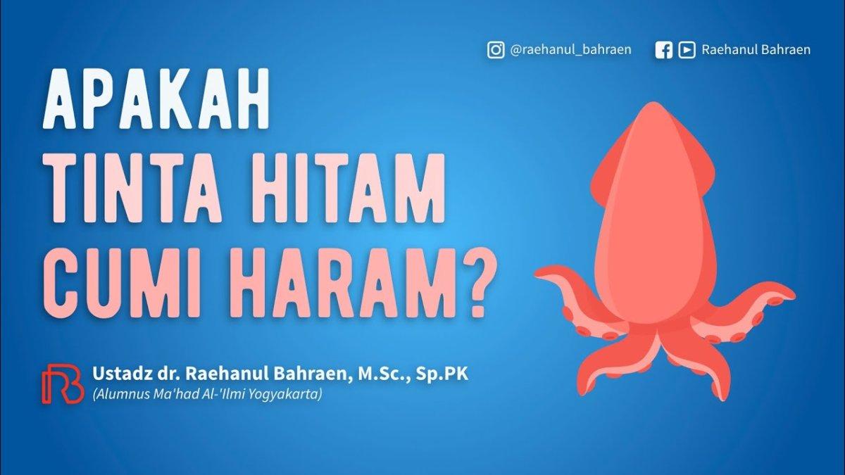 Apakah tinta cumi-cumi itu termasuk cairan dari hewan yang haram di konsumsi?