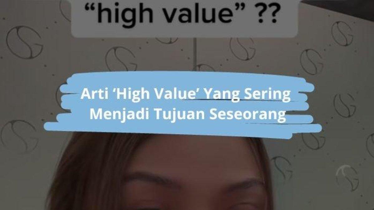 Pengguna TikTok bernama Sabrina membuat konten penjelasan tentang high value di akun TikToknya. Arti ‘High Value’ Bahasa Gaul Yang Ada di TikTok, Menyangkut Impian Semua Orang.