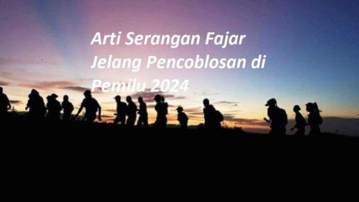 Arti Serangan Fajar jelang pencoblosan Pemilu 2024