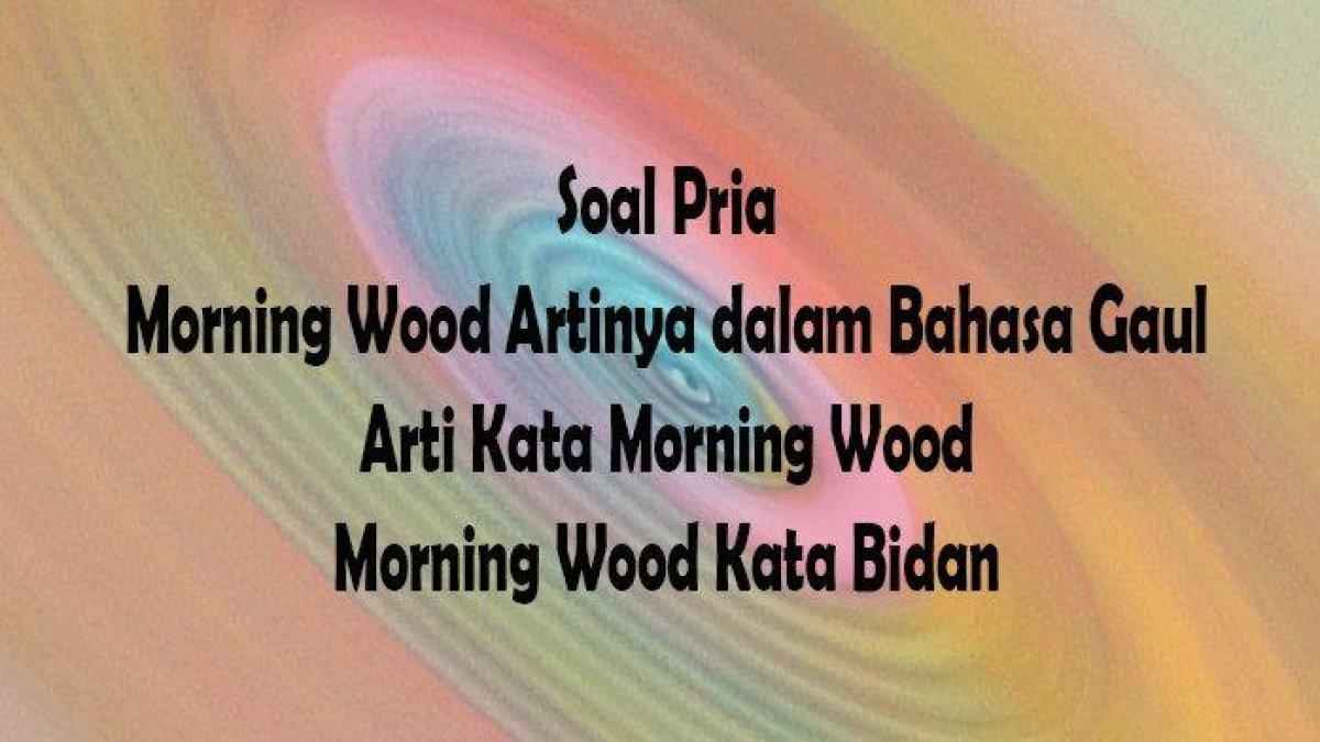 Arti istilah morning wood
