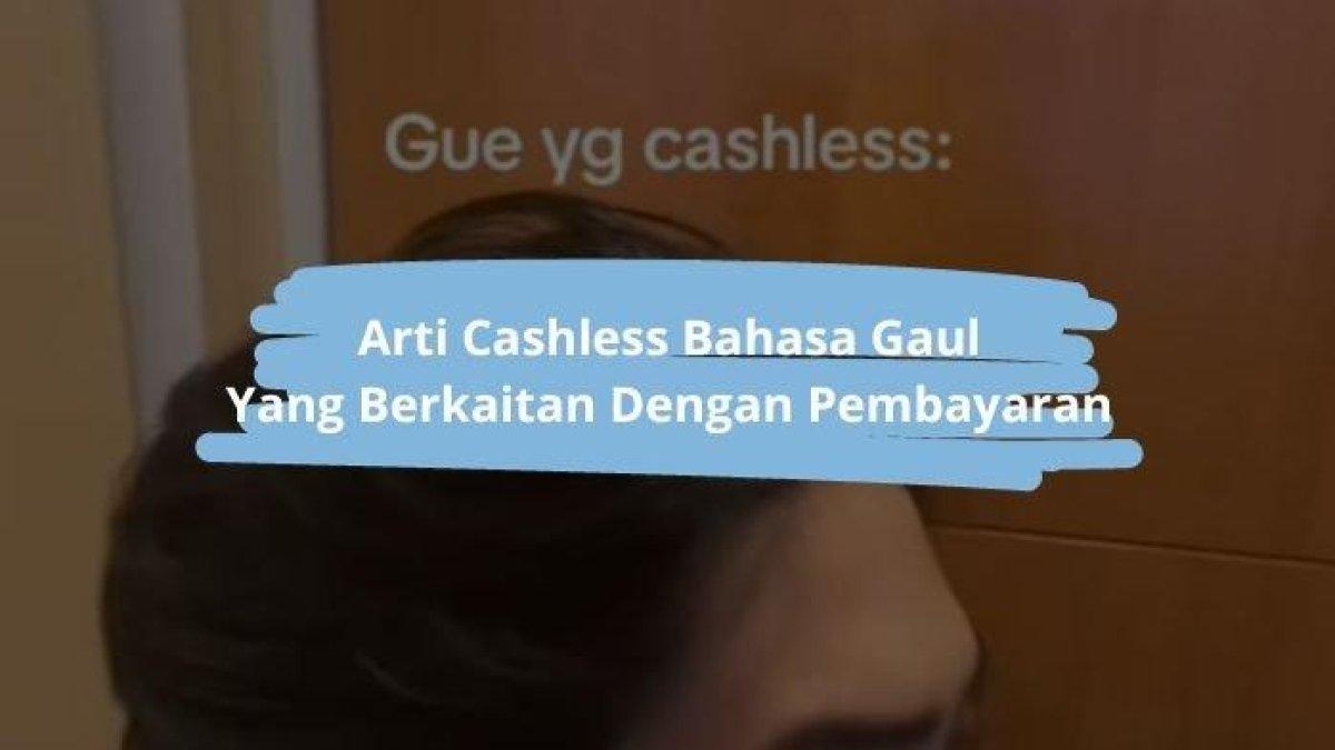 Pengguna TikTok bernama Muhammad Buya membuat konten tentang gambaran dirinya yang cashless dan kontennya ini fyp di TikTok. Arti Cashless, Istilah Yang Kerap Jadi Bahasa Gaul, Berkaitan Dengan Gaya Belanja.