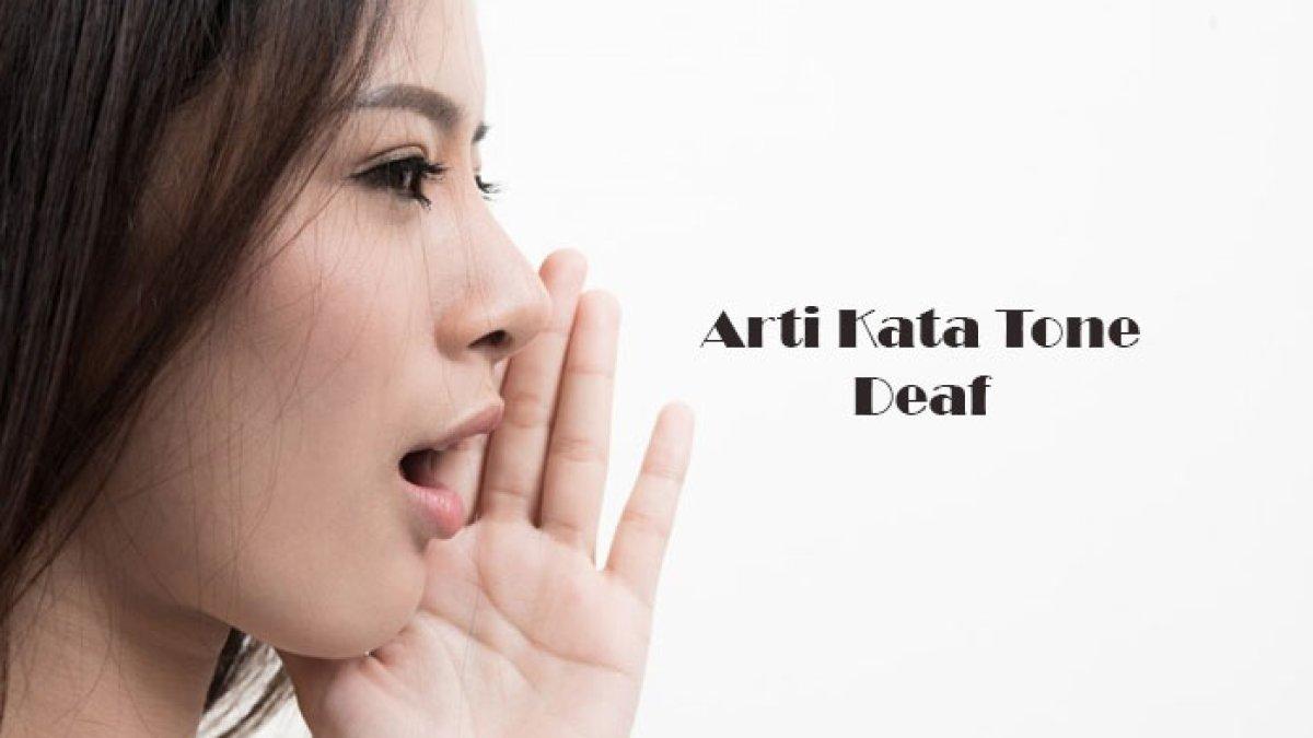 Apa Arti Tone Deaf Istilah Viral TikTok? Sering Muncul di Hubungan