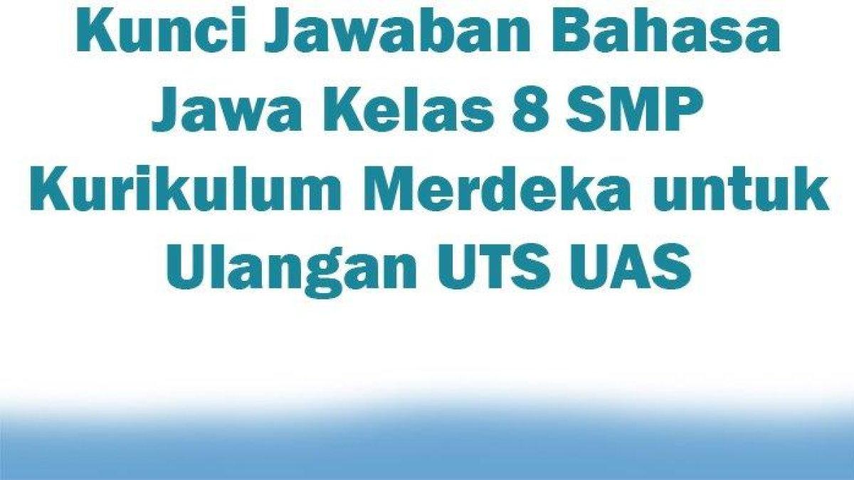 Pelajari kunci jawaban Bahasa Jawa kelas 8 SMP UTS UAS Kurikulum Merdeka: jinis ragam basa manut panganggone.
