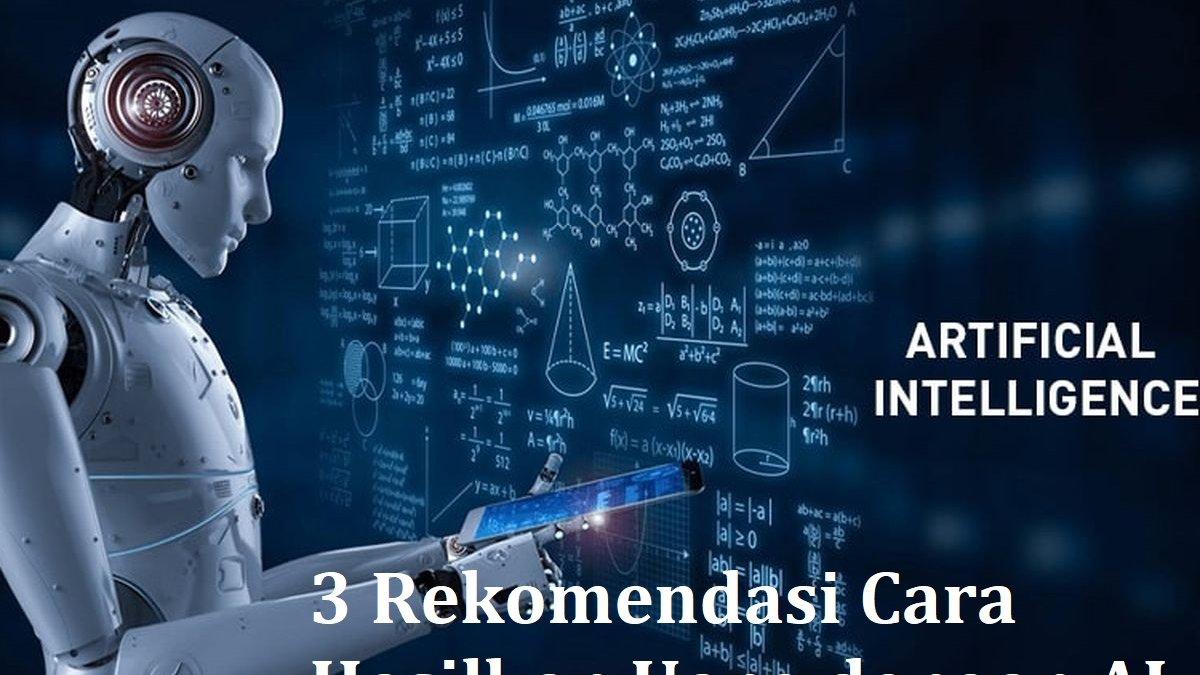 Berikut ini 3 rekomendasi cara hasilkan uang dengan menggunakan AI yang mudah dan bikin uang terus ngalir masuk.