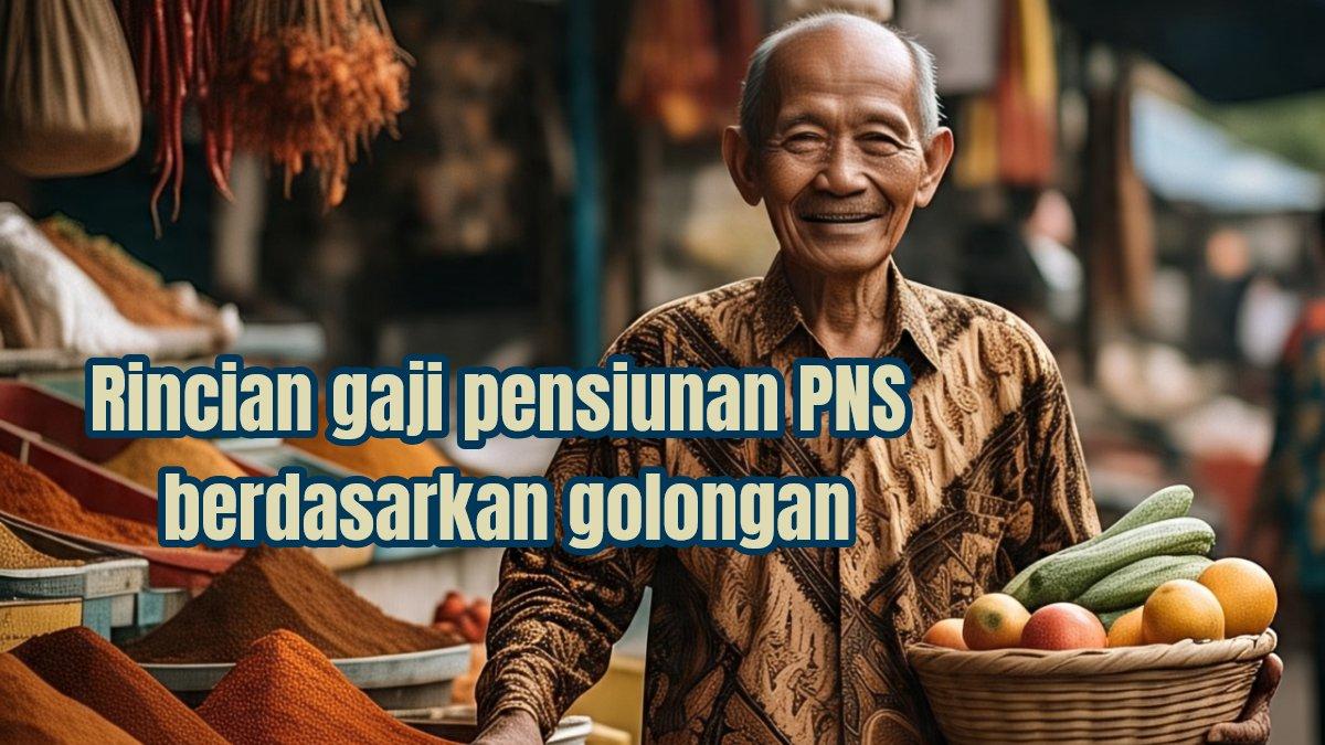 Berikut rincian gaji pensiunan PNS berdasarkan golongan