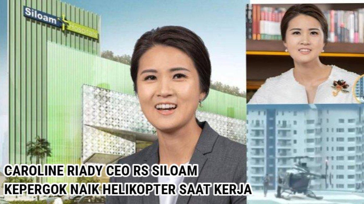 CAROLINE RIADY - Sosok Caroline Riady, CEO Pulang Kerja dari RS Siloam Dijemput Helikopter. Caroline Riady (lahir 11 Desember 1983) adalah CEO dan Wakil Presiden Direktur Siloam Hospitals Group, sebuah jaringan rumah sakit swasta yang dimiliki keluarga Riady. Putri Sulung dari mantan CEO Lippo Group James Riady.