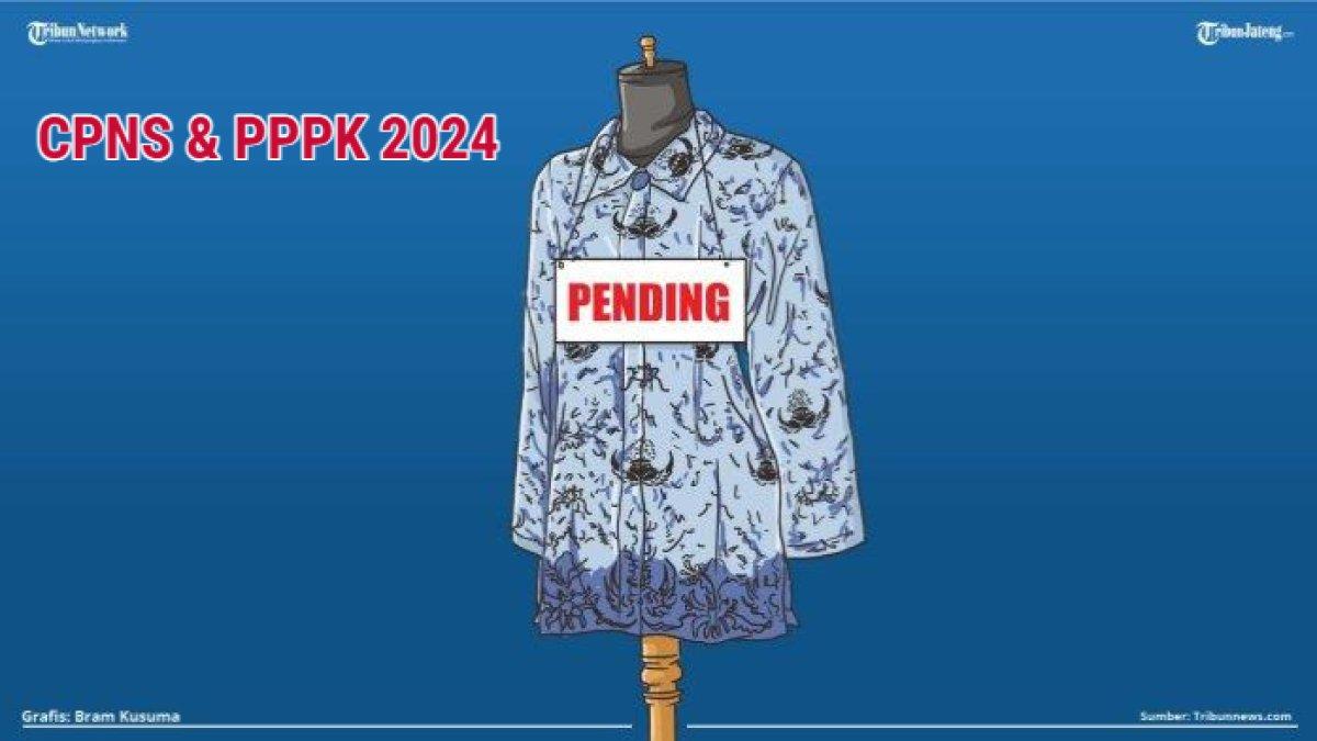 CPNS 2024 DITUNDA,- Dampak dan alasan penundaan pengangkatan Calon Pegawai Negeri Sipil (CPNS) dan Pegawai Pemerintah dengan Perjanjian Kerja (PPPK) 2024.