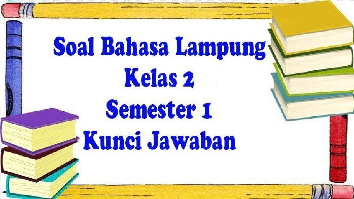 Cermatilah kunci jawaban soal Bahasa Lampung kelas 2 SD semester 1 Kurikulum Merdeka: Tigo Artinya