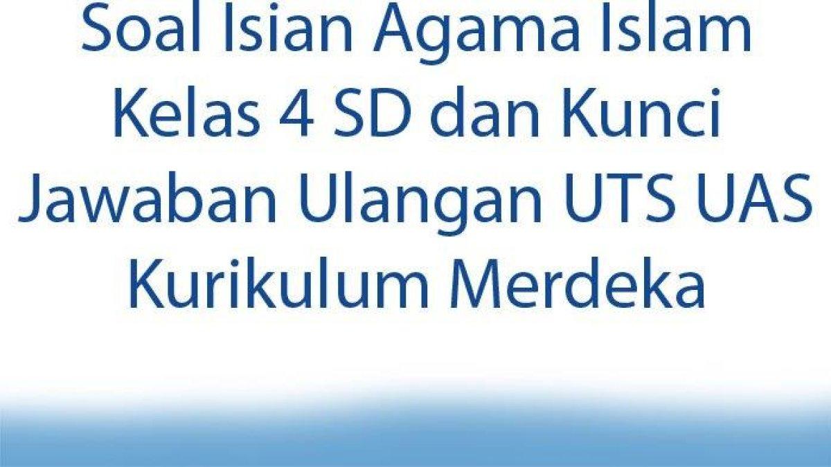 Cermatilah kunci jawaban soal essay Agama Islam UTS UAS kelas 4 SD Kurikulum Merdeka: tugas malaikat Munkar dan Nakir