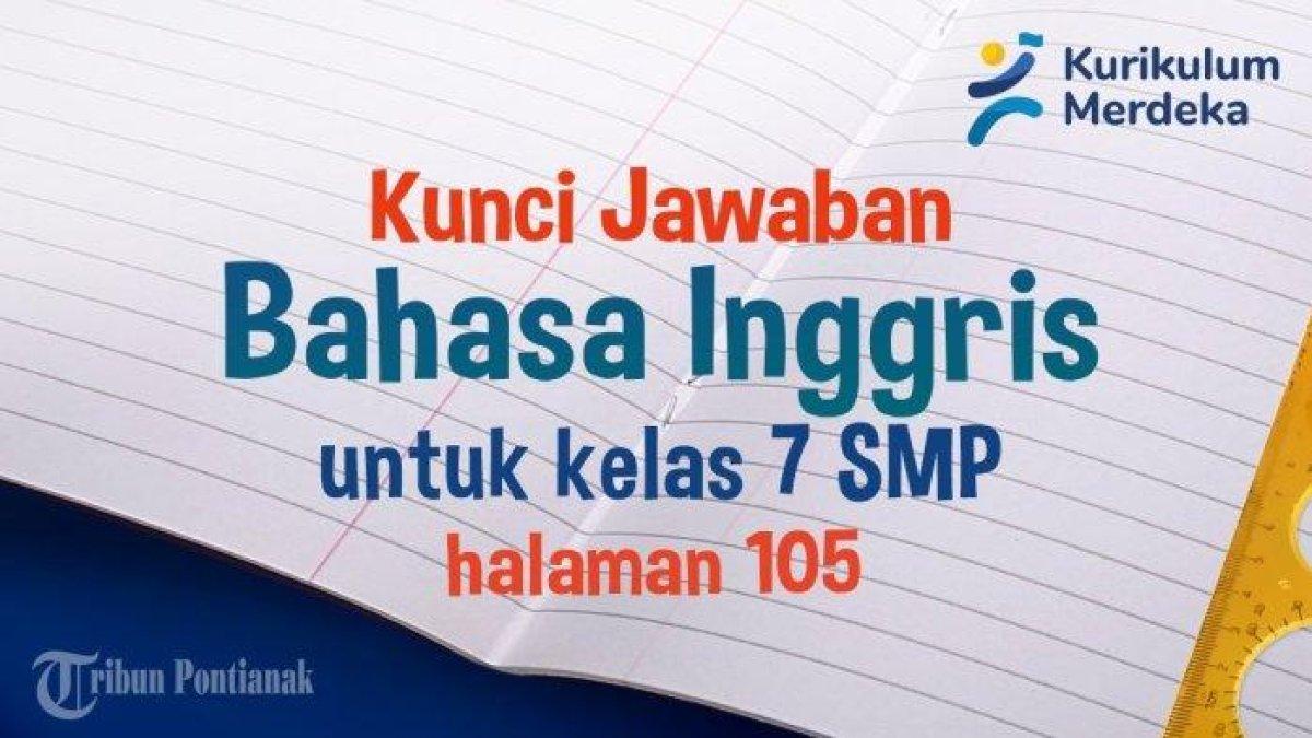 Cermatilah kunci jawaban soal Bahasa Inggris Kelas 7 SMP halaman 105 Kurikulum Merdeka: read the sentences on Worksheet 3.2.