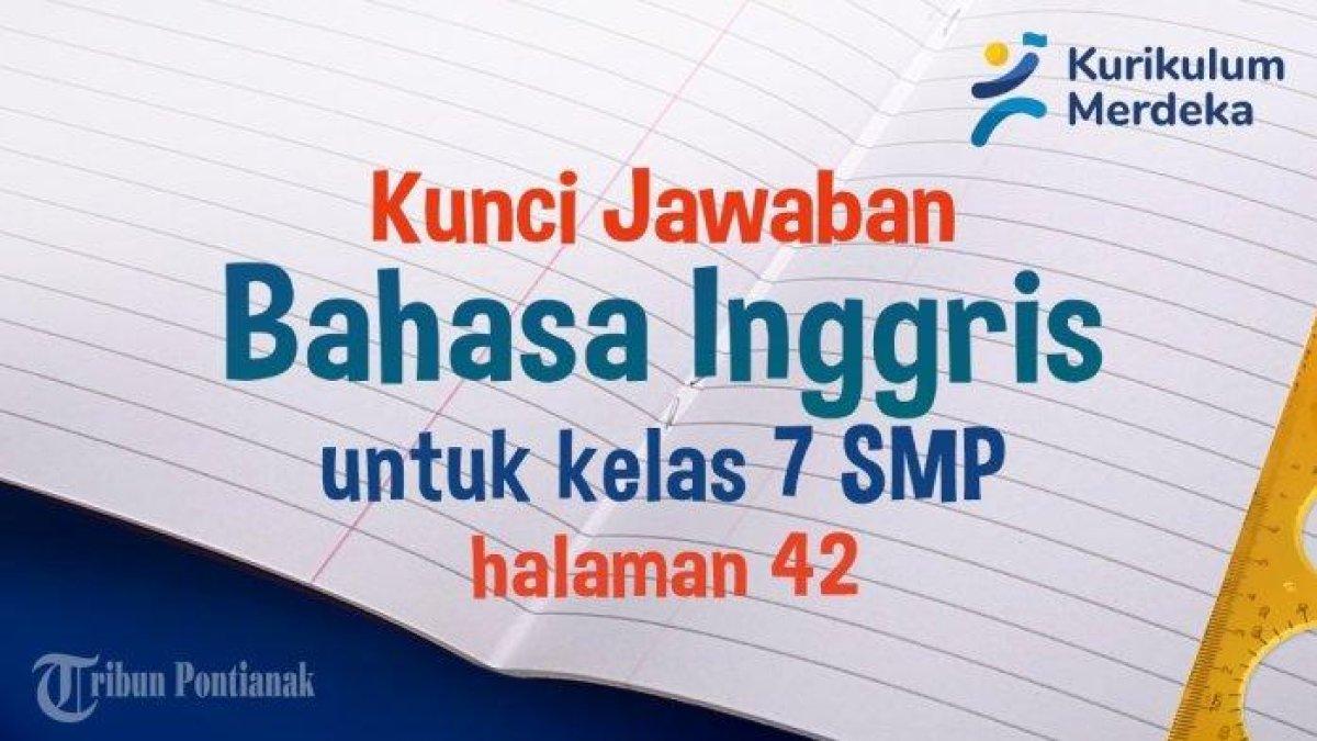 Cermatilah kunci jawaban soal Bahasa Inggris Kelas 7 SMP halaman 42 Kurikulum Merdeka: write about their hobbies