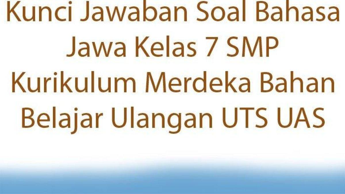 Cermatilah kunci jawaban soal Bahasa Jawa kelas 7 SMP UTS UAS Kurikulum Merdeka:  tembung sirah basa kramane