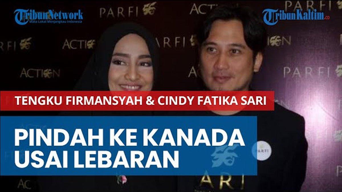 Rencana Tengku Firmansyah dan Istri, Mau Pindah ke Kanada Habis Lebaran ...
