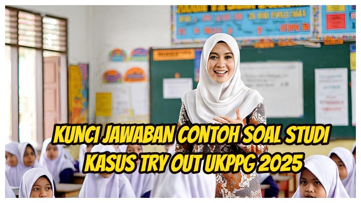 Contoh Soal UKPPG 2025 Lengkap dengan Jawaban