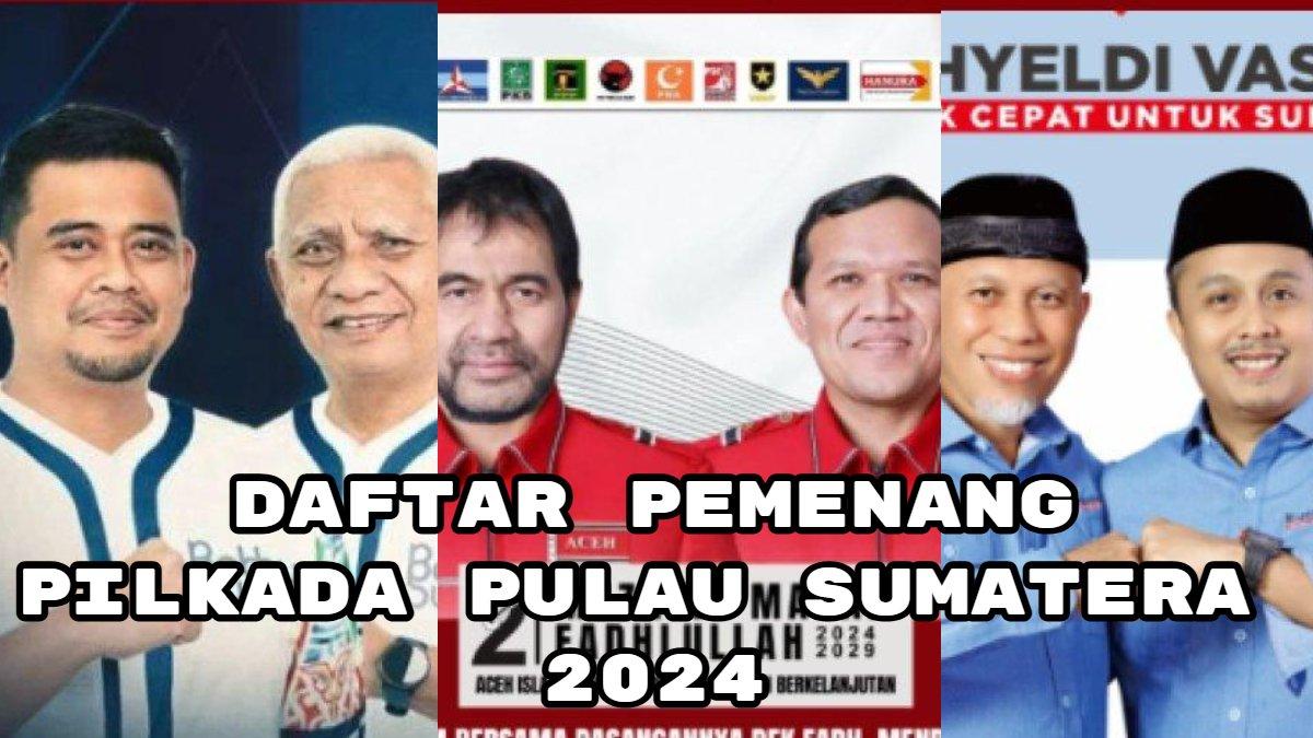 Daftar Pemenang Pilkada Sumatera 2024