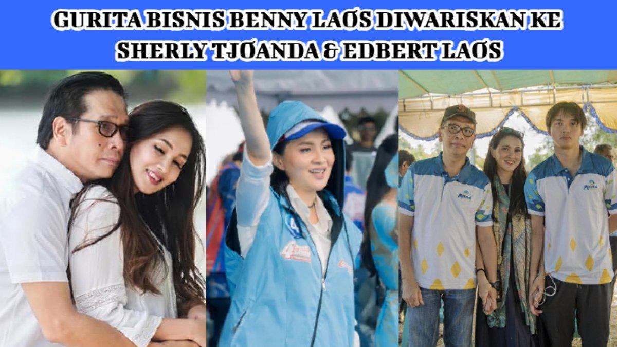 Daftar gurita bisnis dari mendiang Benny Laos yang diwariskan ke Calon Gubernur Terpilih Maluku Utara 2024 Sherly Tjoanda dan Edbert Laos.