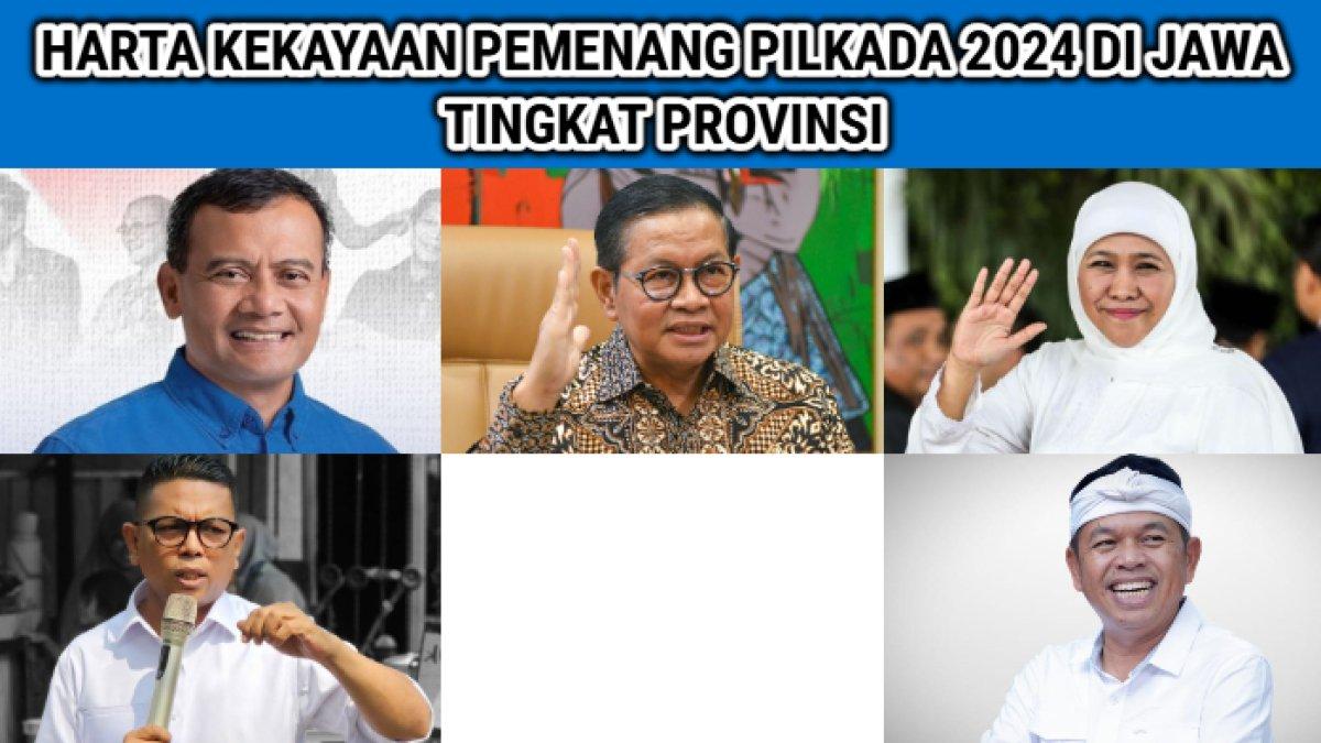 Daftar kekayaan calon gubernur terpilih di Pemilihan Kepala Daerah (Pilkada) 2024 di Pulau Jawa, siapa paling tajir melintir?