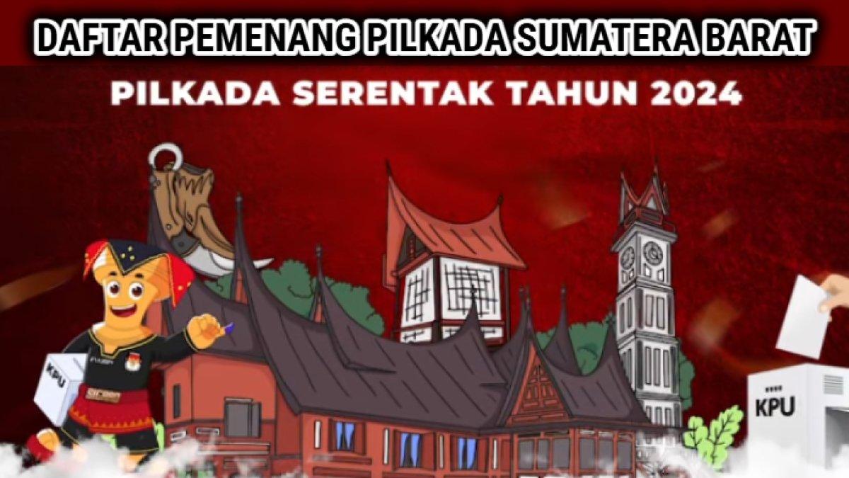 Daftar pemenang Pilkada Sumatera Barat 2024 mulai dari tingkat provinsi, kota, kabupaten