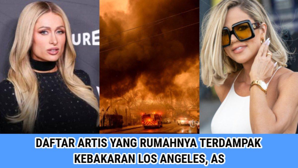 Daftar rumah artis yang terdampak kebakaran hutan di Los Angeles, Amerika Serikat pada Selasa, (7/1/2025).