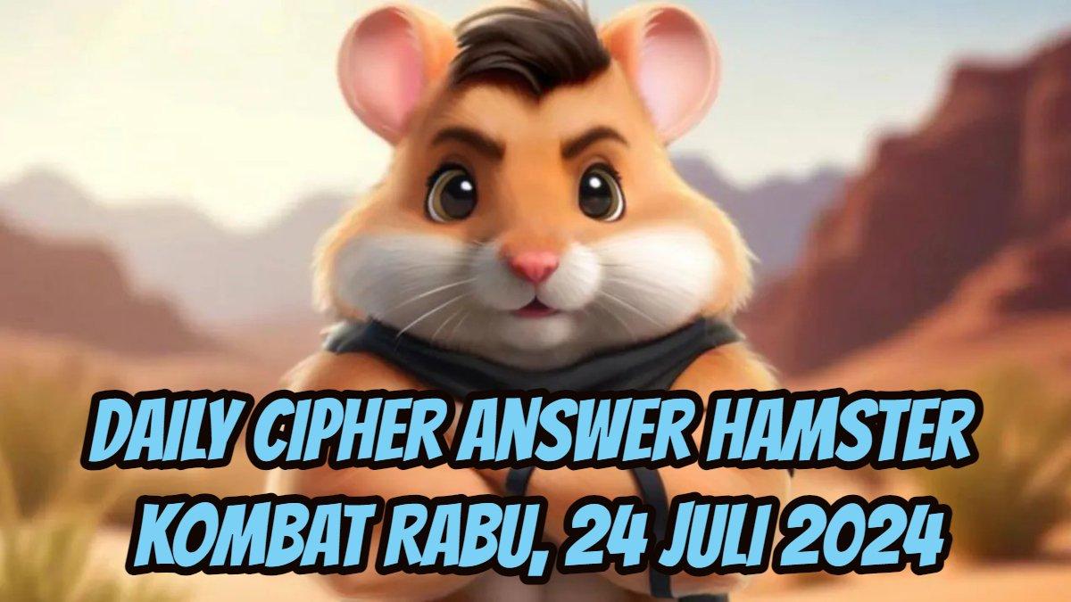 Update! Daily Cipher Answer Hamster Kombat Rabu, 24 Juli 2024 Sudah ...
