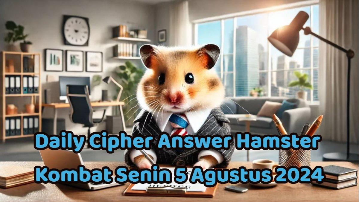 Daily Cipher Answer Hamster Kombat Senin 5 Agustus 2024