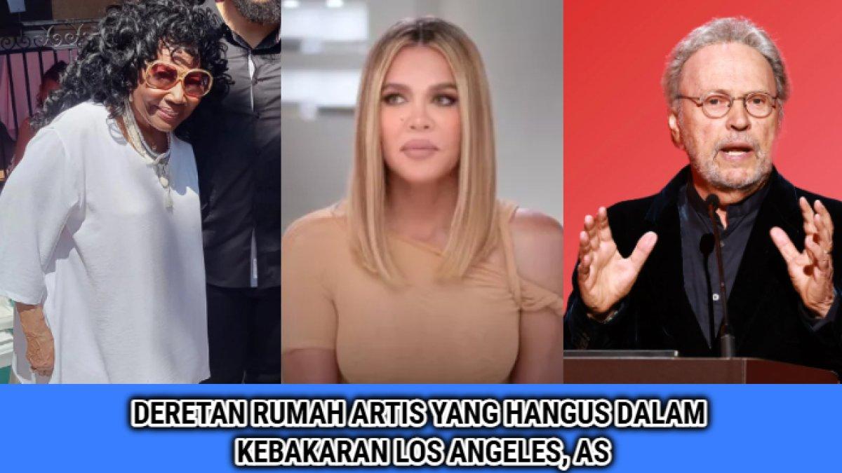 Deretan artis Hollywood yang rumahnya hangus dalam kebakaran hutan di Los Angeles, keluarga Kadharsian, Dalyce Curry, hingga Billy Crystal