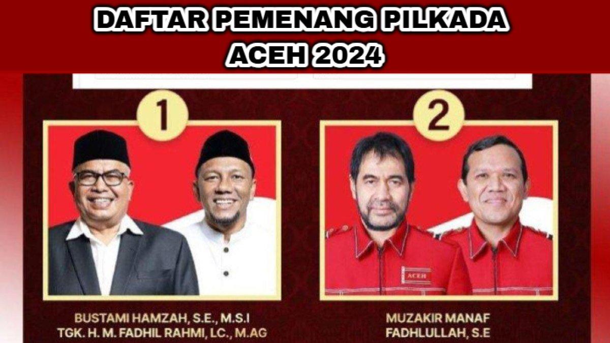Deretan nama pemenang Pilkada Aceh 2024 mulai dari tingkat provinsi, wali kota, bupati.