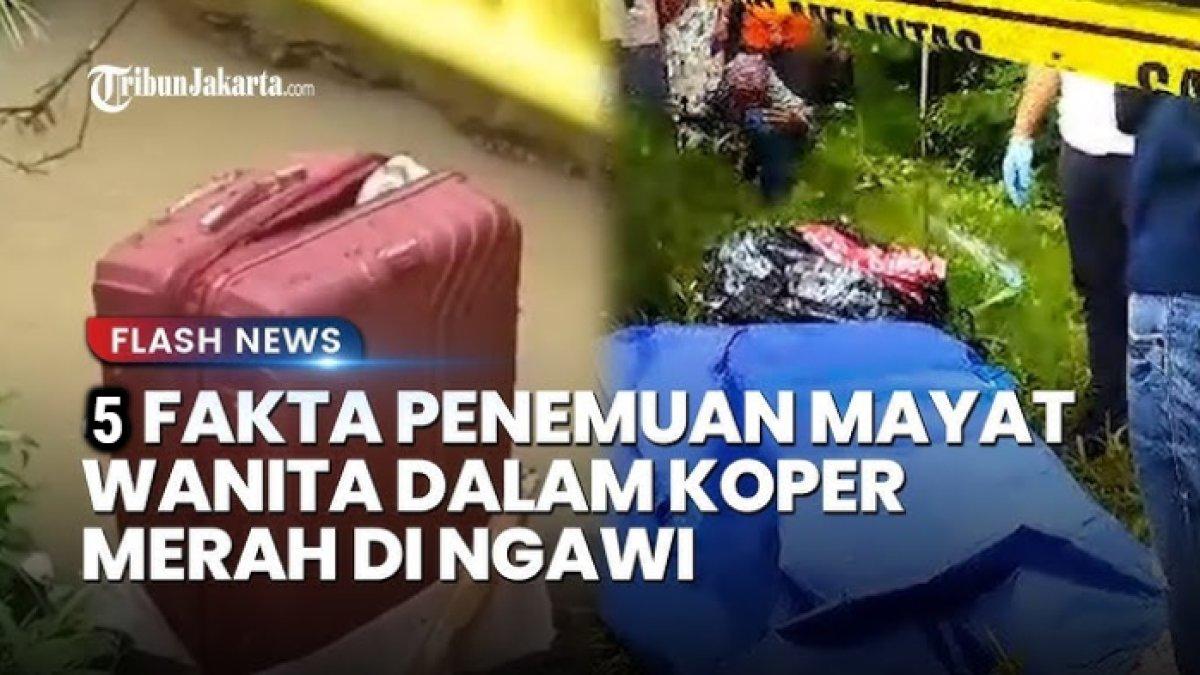 Fakta penemuan mayat di dalam koper di Desa Dadapan, Kecamatan Kendal, Kabupaten Ngawi, Jawa Timur.