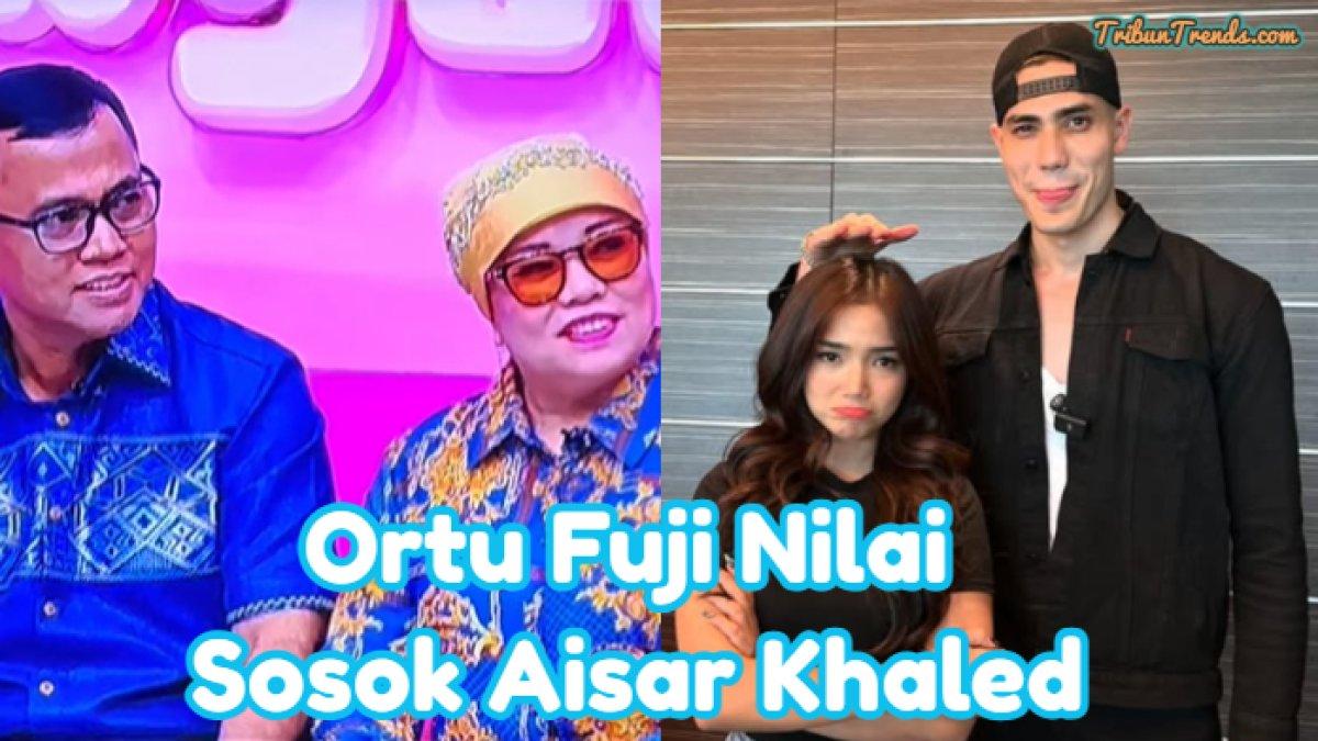 Orang tua Fuji yakni Haji Faisal dan Dewi Zuhriati atau Oma Gala memberikan penilaian terhadap Aisar Khaled, YouTuber Malaysia yang naksir Fuji.