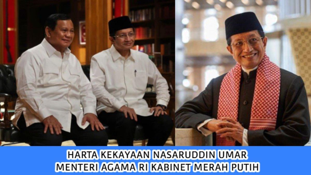 Harta kekayaan Nasaruddin Umar, Menteri Agama RI Kabinet Merah Putih Prabowo Subianto - Gibran Rakabuming Raka, mencapai Rp 67 miliar.