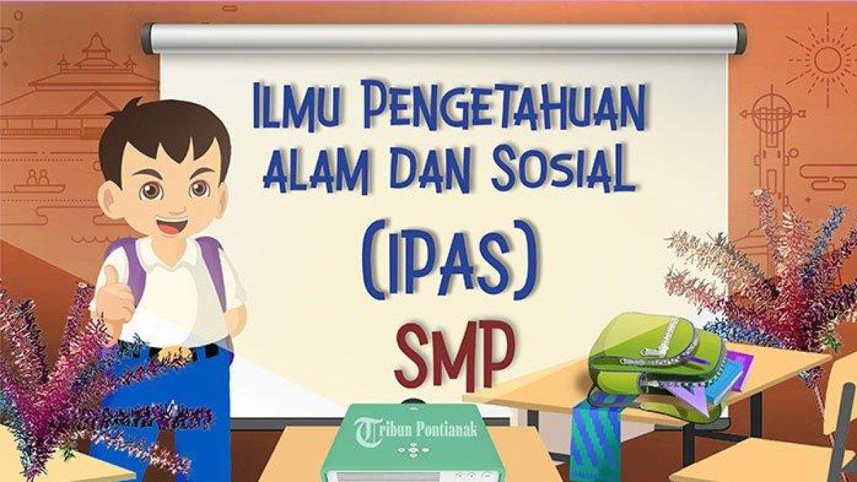 Kunci jawaban dari soal PAS/UAS IPA Kelas 7 SMP/MTs Kurikulum Merdeka semester 1 Kurikulum Merdeka.