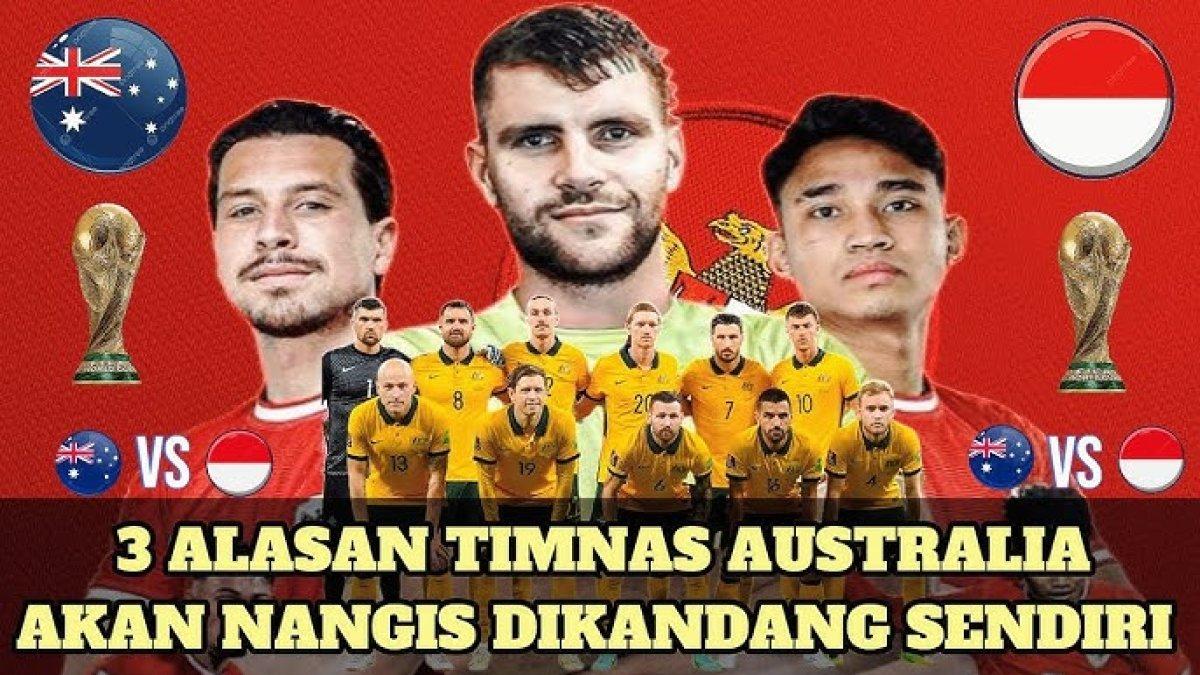INDONESIA VS AUSTRALIA - Nantikan live streaming Timnas Indonesia vs Australia lengkap prediksi skor + link live score dan  susunan pemain, jam kick off dan calon pemenang