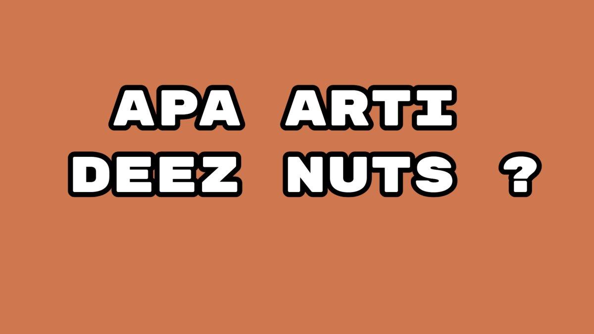 Apa Arti Deez Nuts Istilah Viral di TikTok? Bahasa Gaul Anak Jaksel